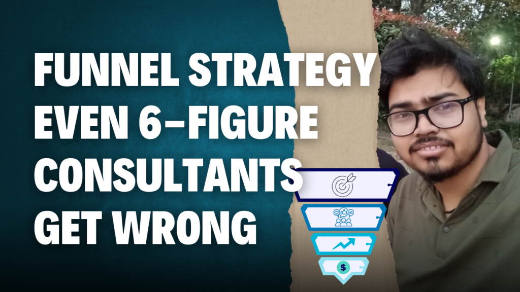 Funnel Strategy Even 6-Figure Consultants Get Wrong